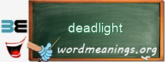 WordMeaning blackboard for deadlight